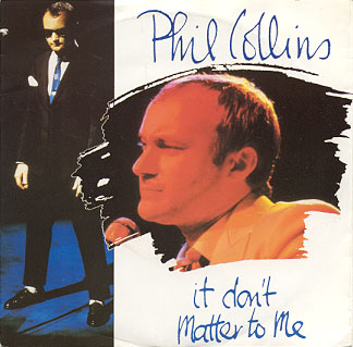 Phil Collins > It Don't Matter To Me