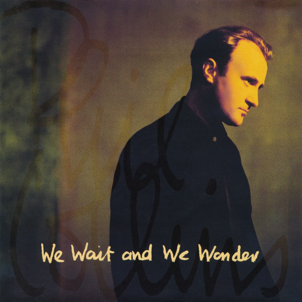 Phil Collins > We Wait And We Wonder