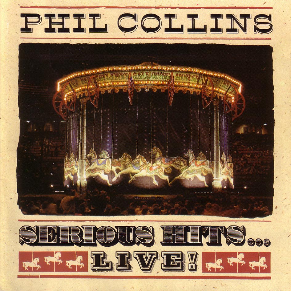 Phil Collins > Serious Hits...Live ! Phil Collins > Serious Hits...Live !