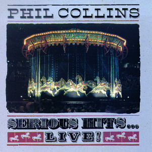 Phil Collins > Serious Hits... Live ! Phil Collins > Serious Hits... Live !