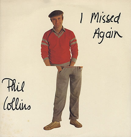 Phil Collins > I Missed Again