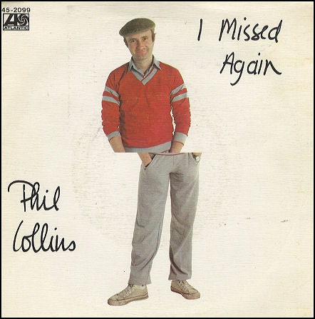 Phil Collins > I Missed Again