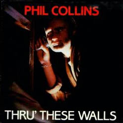 Phil Collins > Thru' These Walls