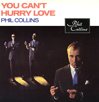 Phil Collins > You Can't Hurry Love