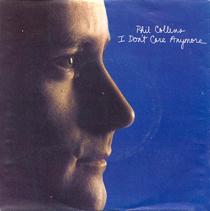 Phil Collins > I Don't Care Anymore