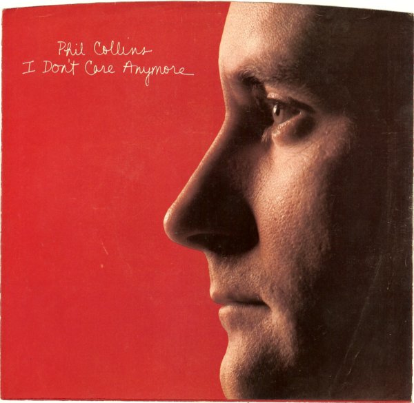 Phil Collins > I Don't Care Anymore