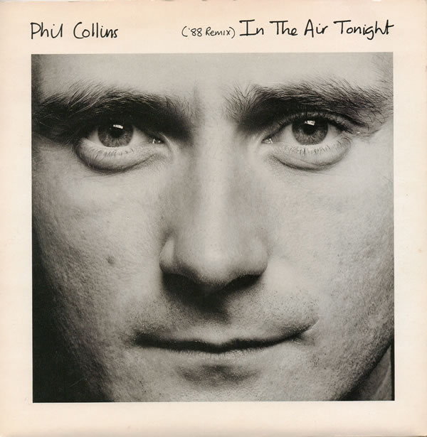 Phil Collins > In The Air Tonight ('88 Remix) Phil Collins > In The Air Tonight ('88 Remix)
