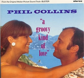 Phil Collins > A Groovy Kind Of Love