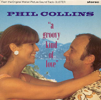 Phil Collins > A Groovy Kind Of Love