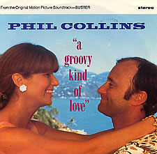 Phil Collins > A Groovy Kind Of Love
