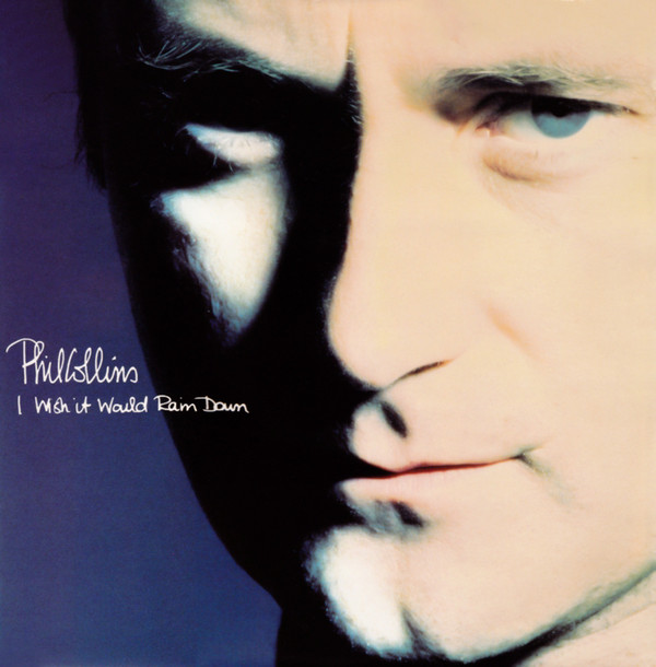 Phil Collins > I Wish It Would Rain Down