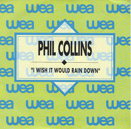 Phil Collins > I Wish It Would Rain Down