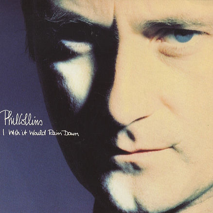 Phil Collins > I Wish It Would Rain Down