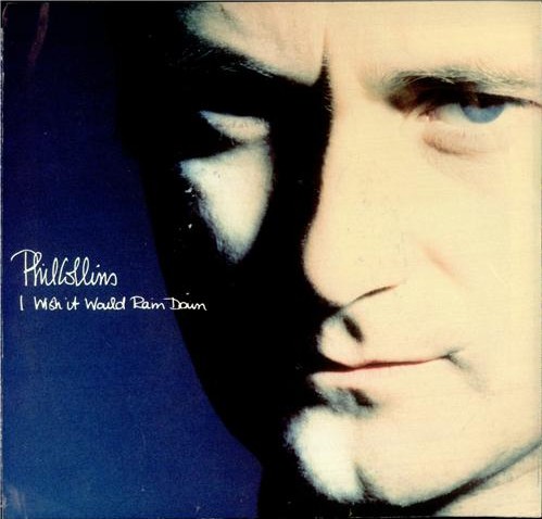 Phil Collins > I Wish It Would Rain Down
