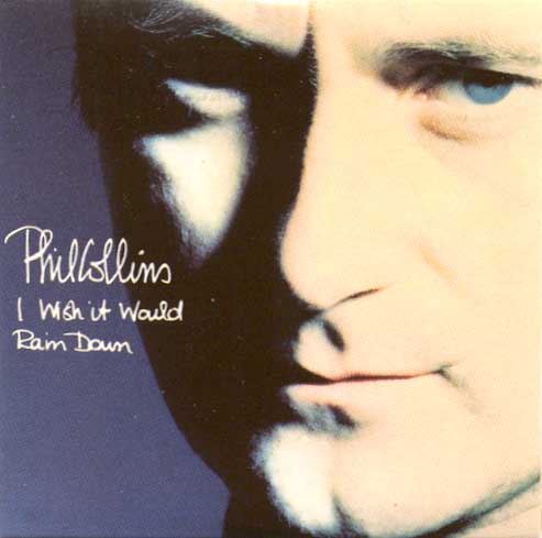 Phil Collins > I Wish It Would Rain Down