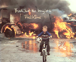 Phil Collins > That's Just The Way It Is