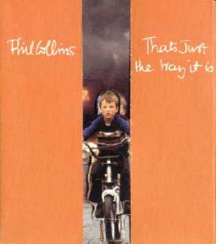 Phil Collins > That's Just The Way It Is