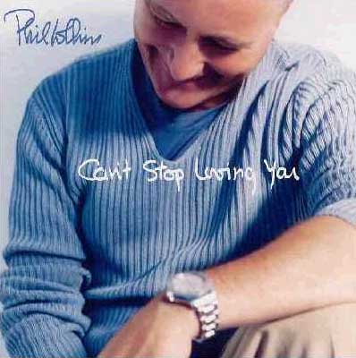 Phil Collins > Can't Stop Loving You